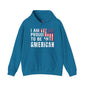 I Am Proud To Be An American Hooded Sweatshirt The Devil's Pickle