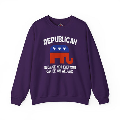 Republican Because Not Everyone Can Be On Welfare Crewneck Sweatshirt The Devil's Pickle