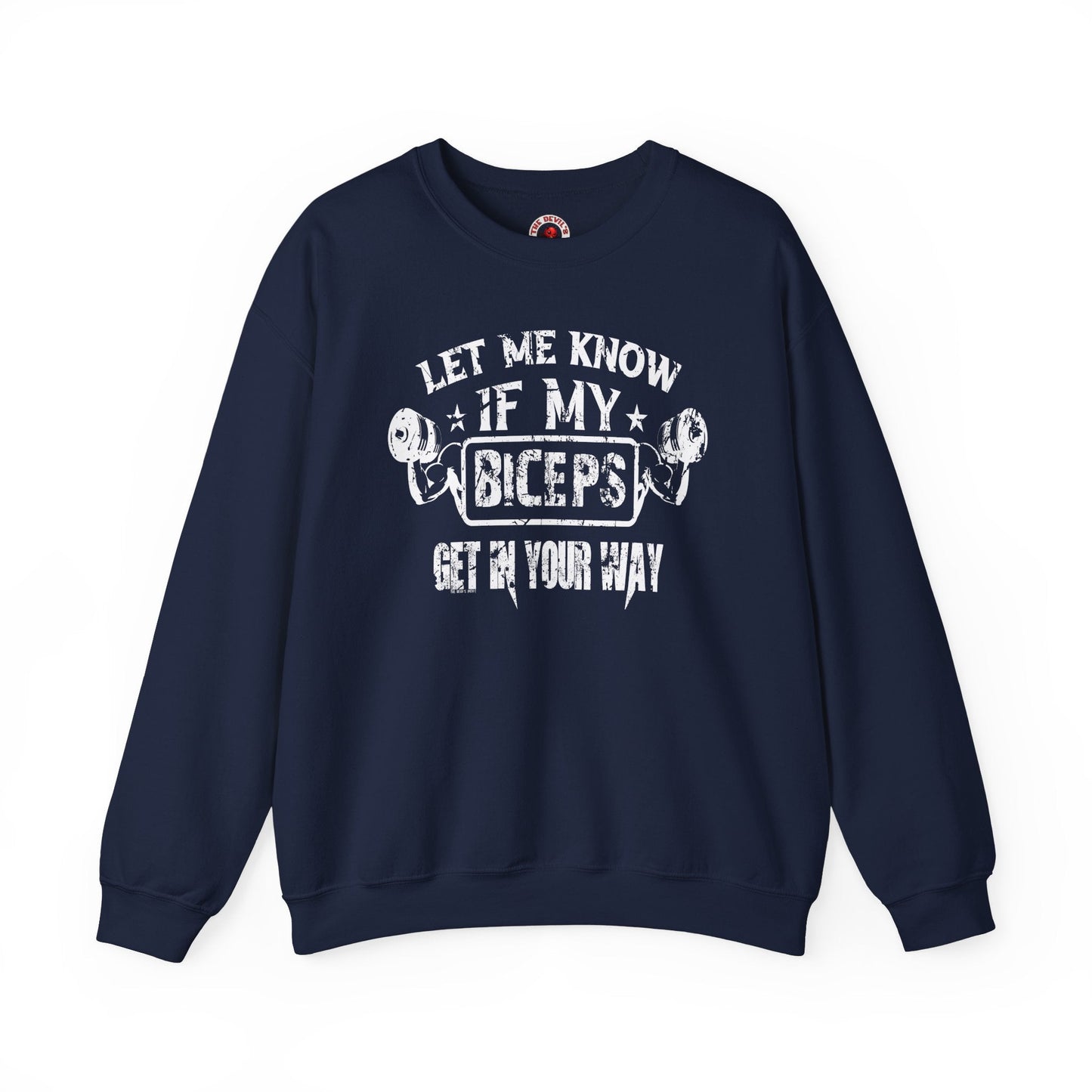 Let Me Know If My Biceps Get In Your Way Crewneck Sweatshirt The Devil's Pickle