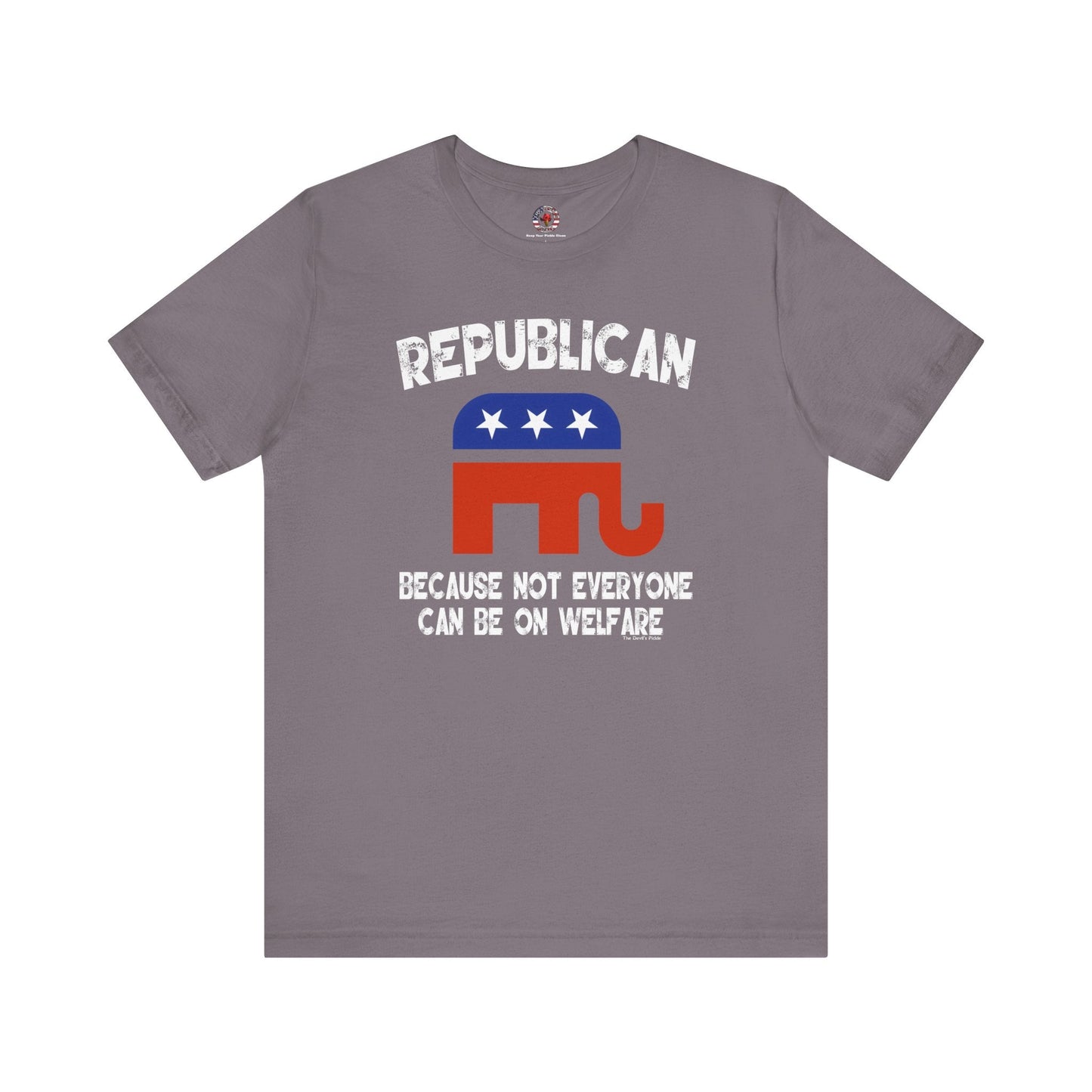 Republican Because Not Everyone Can Be On Welfare T-Shirt The Devil's Pickle