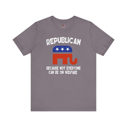 Republican Because Not Everyone Can Be On Welfare T-Shirt The Devil's Pickle