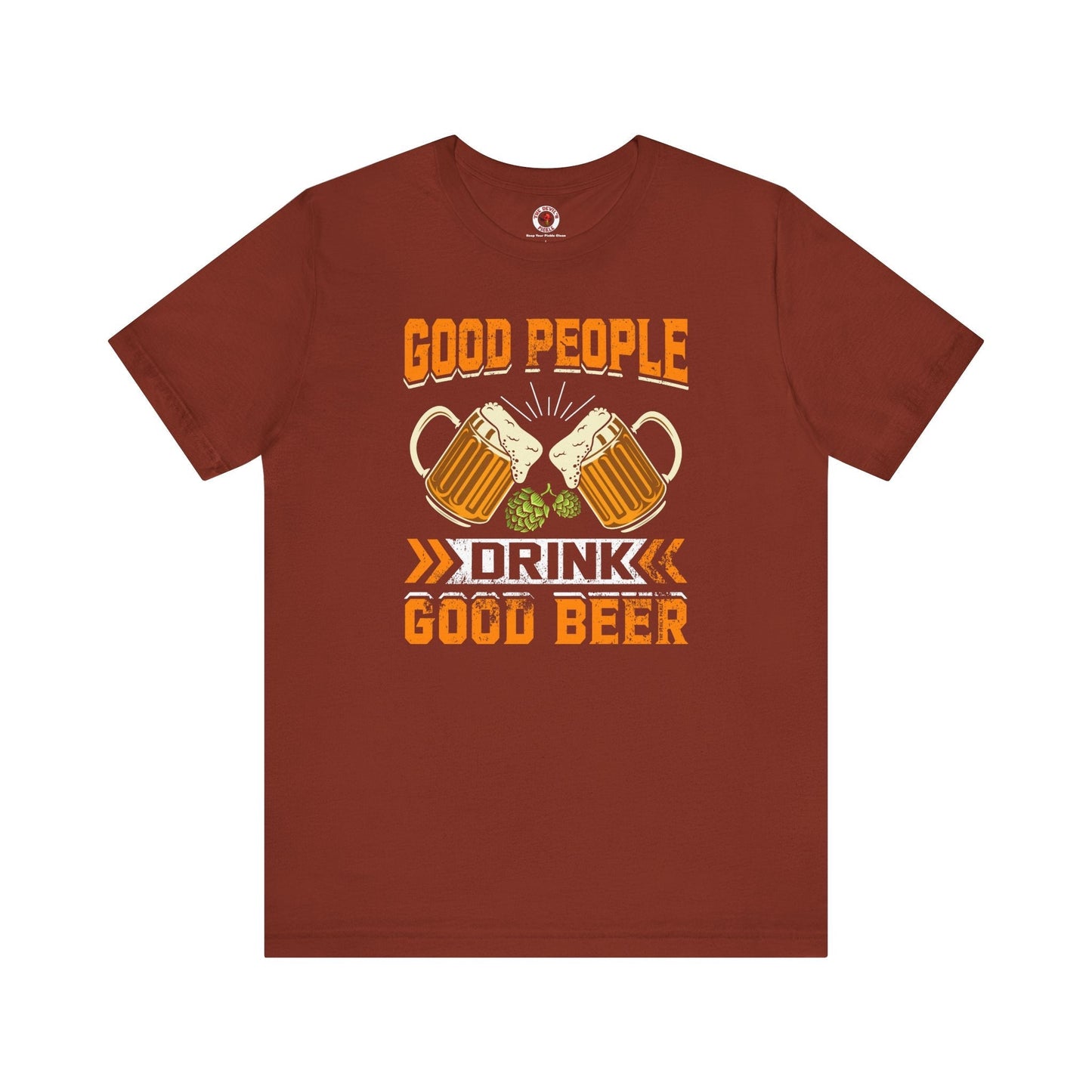 Good People Drink Good Beer T-Shirt The Devil's Pickle