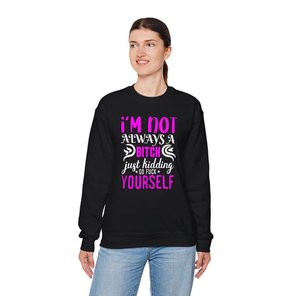 I'm Not Always A Bitch Crewneck Sweatshirt The Devil's Pickle