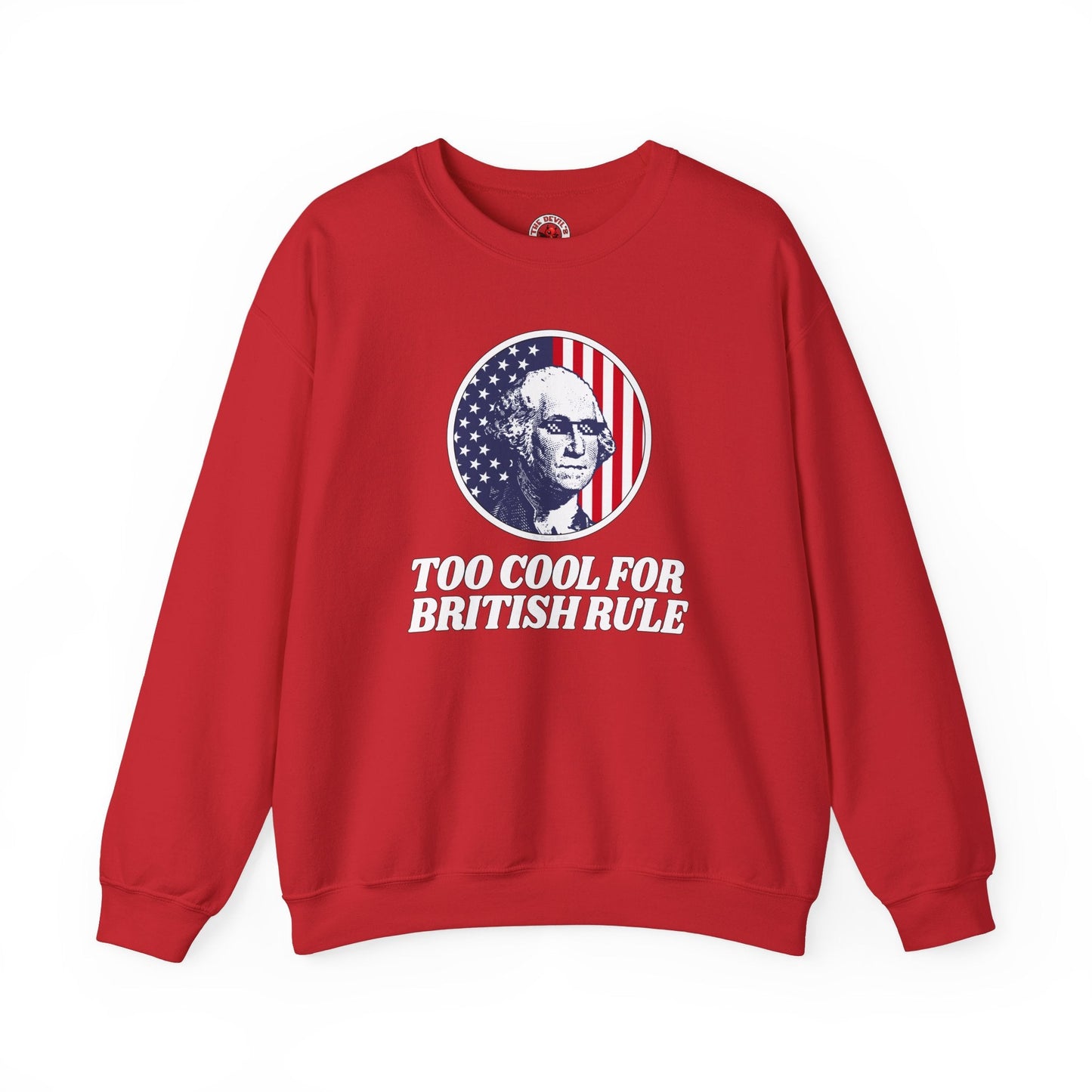 Too Cool For British Rule Crewneck Sweatshirt The Devil's Pickle