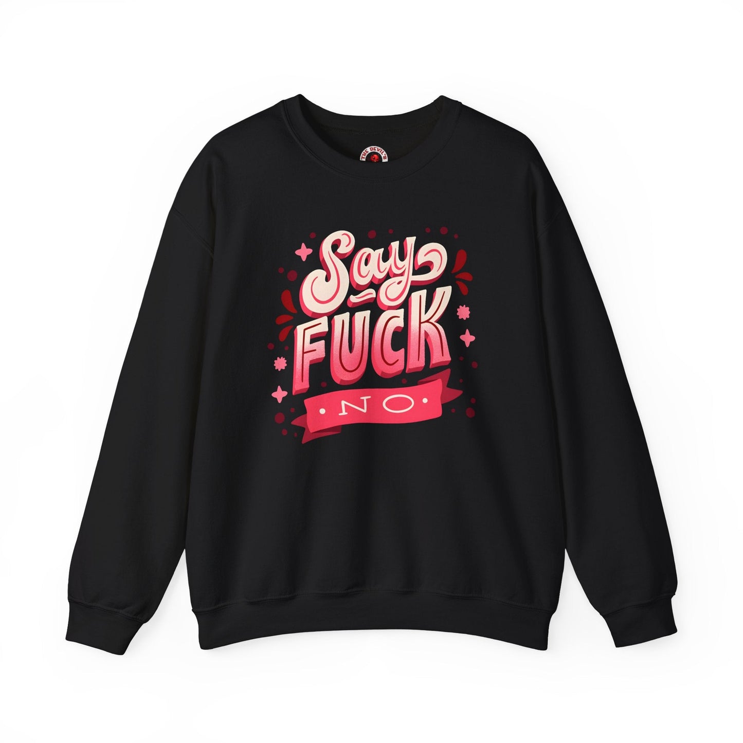 Say Fuck No Crewneck Sweatshirt The Devil's Pickle