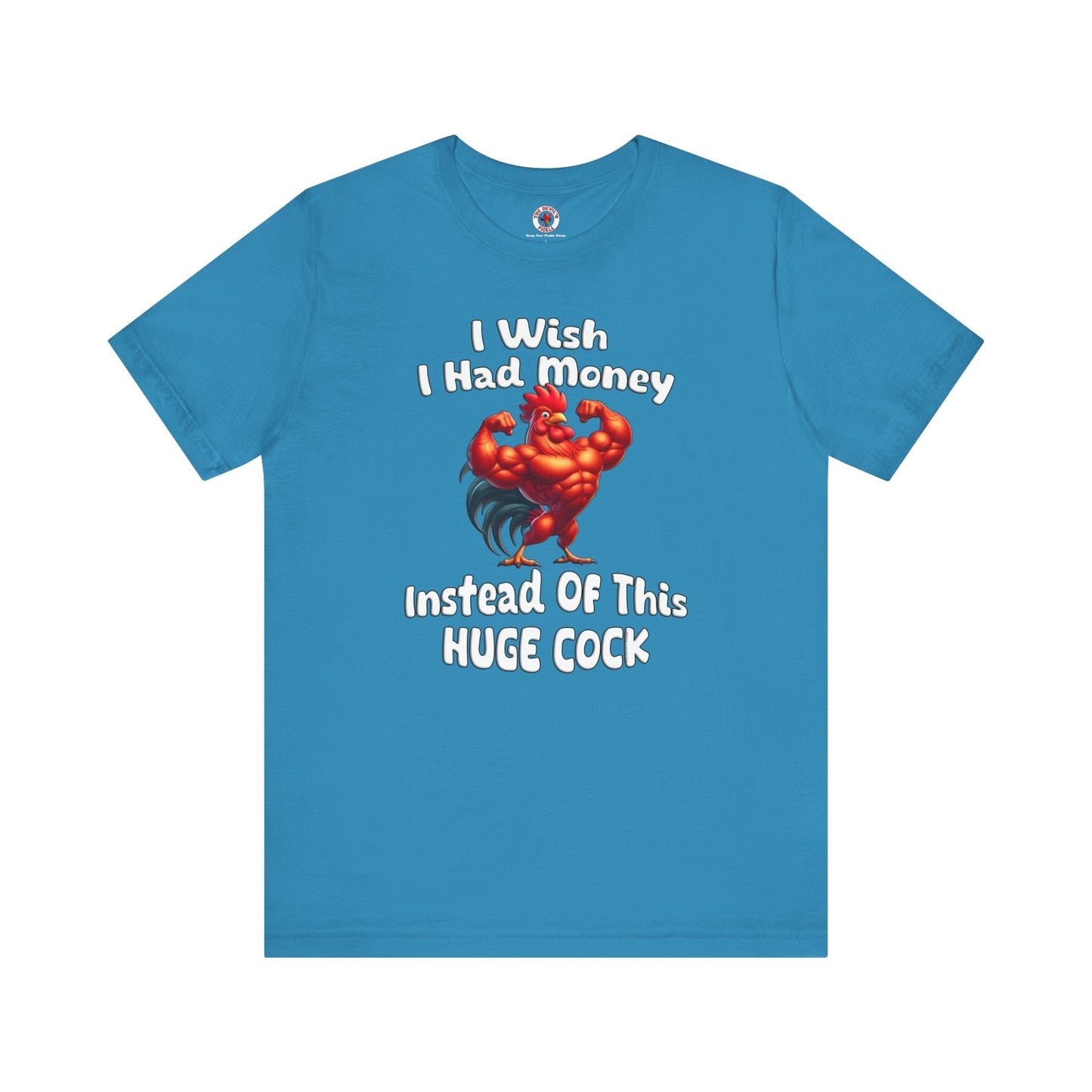 I Wish I had Money T-Shirt The Devil's Pickle