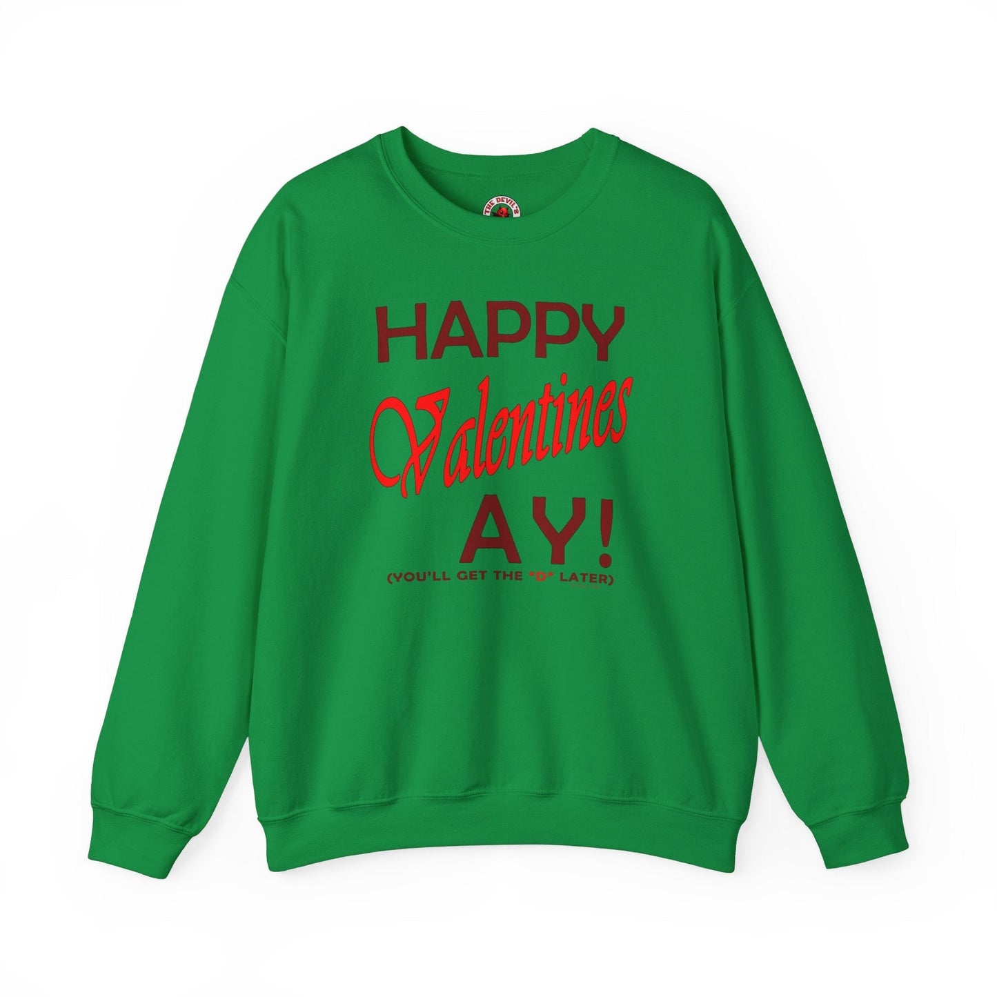 Happy Valentine's Ay Crewneck Sweatshirt The Devil's Pickle
