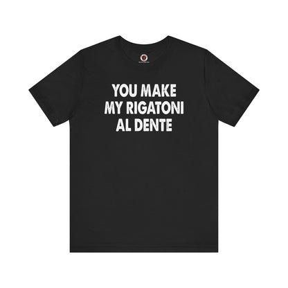 You Make My Rigatoni Al Dente T-Shirt The Devil's Pickle