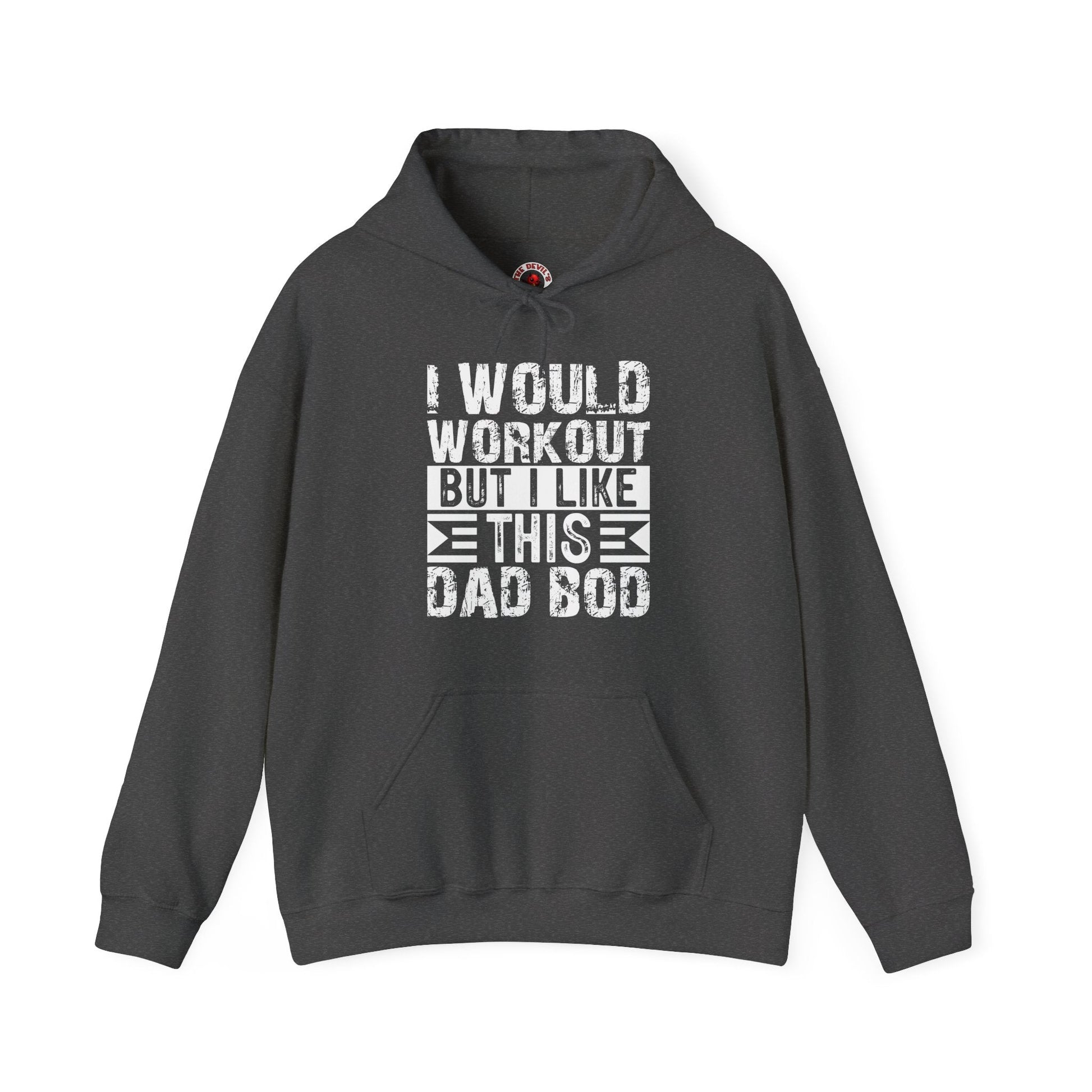 I Would Workout But I Like This Dad Bod Hooded Sweatshirt The Devil's Pickle