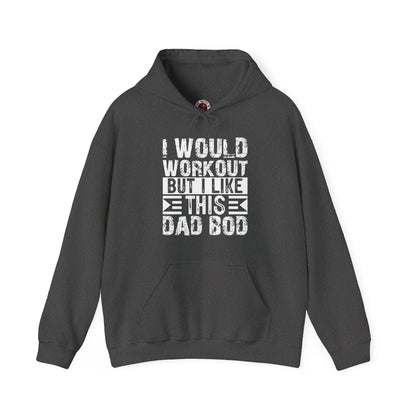 I Would Workout But I Like This Dad Bod Hooded Sweatshirt The Devil's Pickle