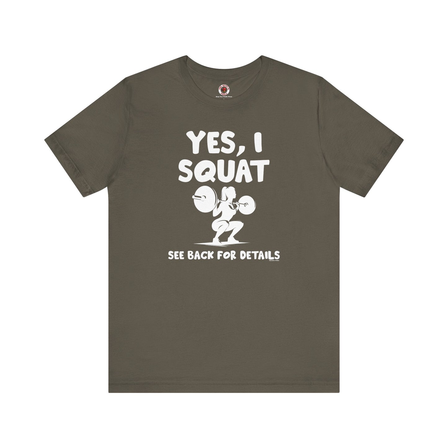 Yes, I Squat T-Shirt The Devil's Pickle