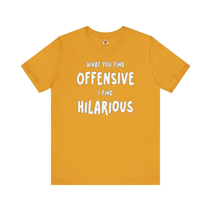 What You Find Offensive I Find Hilarious T-Shirt The Devil's Pickle