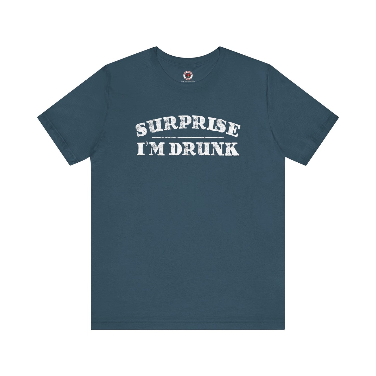 Surprise I'm Drunk T-Shirt The Devil's Pickle