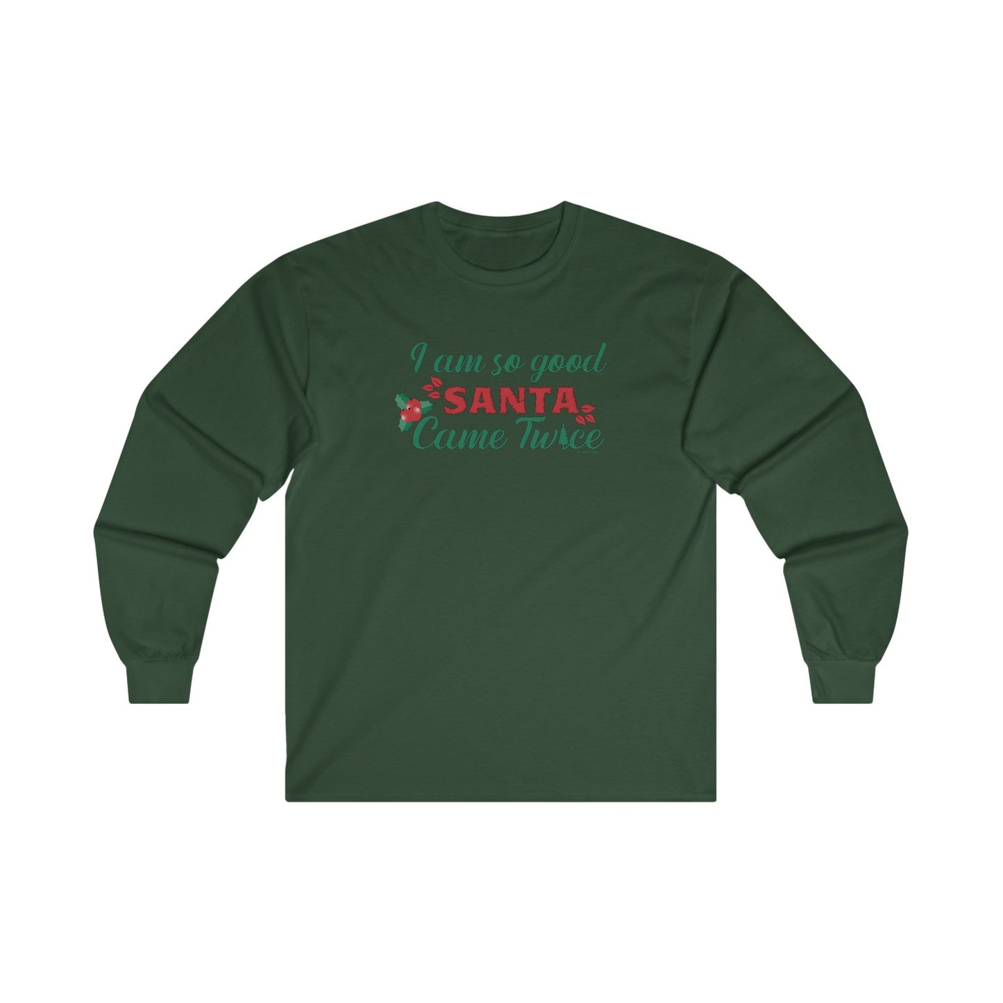 I'm So Good Santa Came Twice Long Sleeve Tee The Devil's Pickle