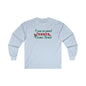 I'm So Good Santa Came Twice Long Sleeve Tee The Devil's Pickle