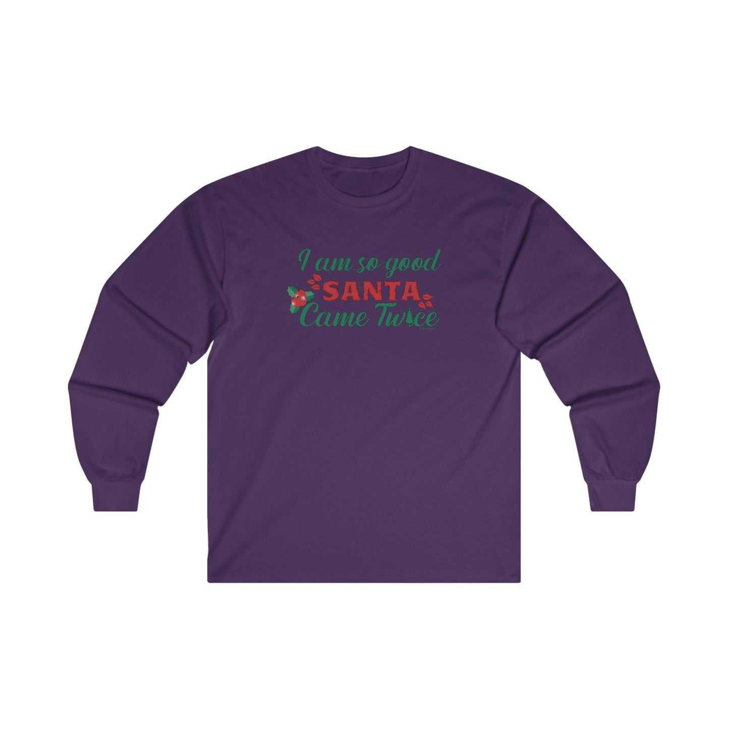 I'm So Good Santa Came Twice Long Sleeve Tee The Devil's Pickle