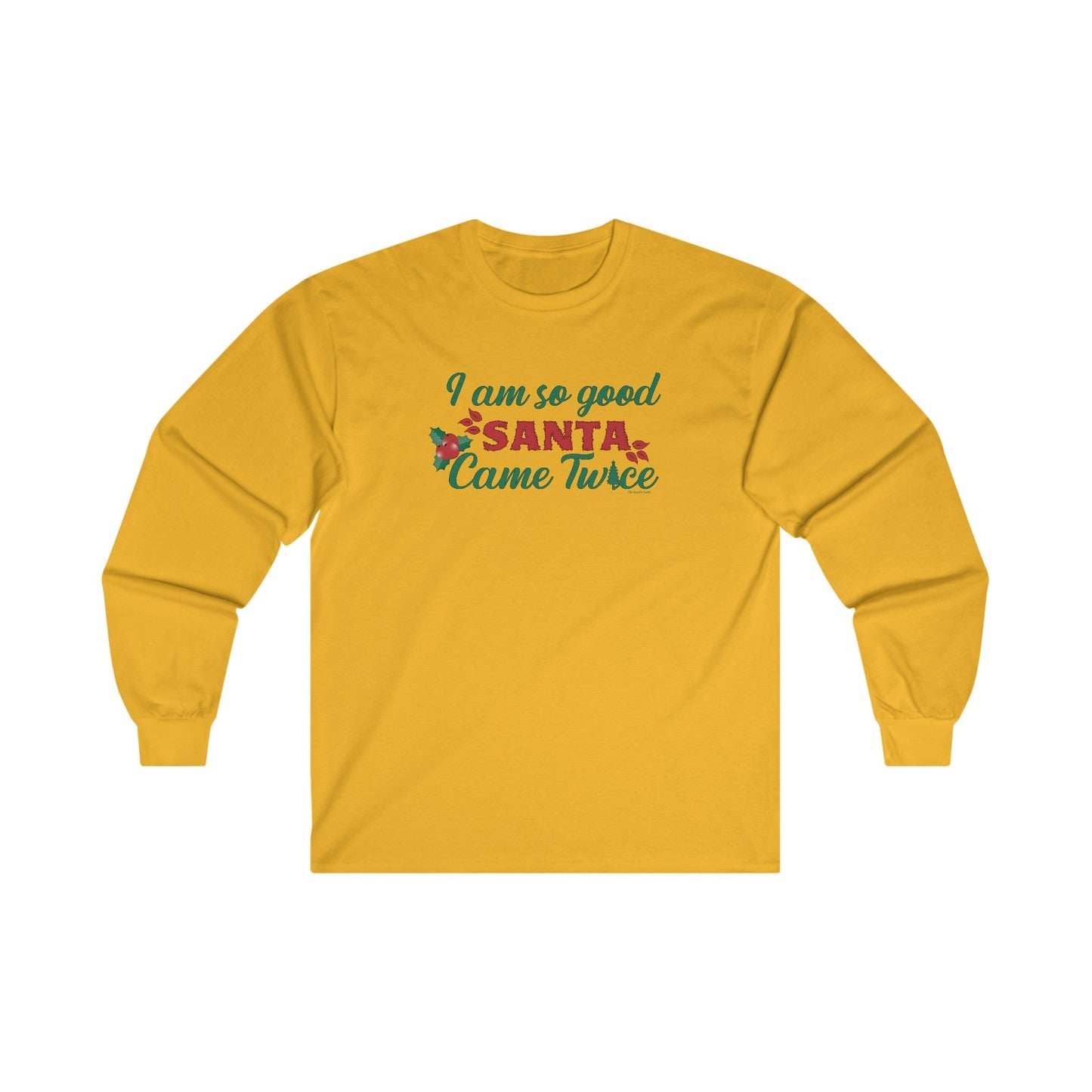 I'm So Good Santa Came Twice Long Sleeve Tee The Devil's Pickle