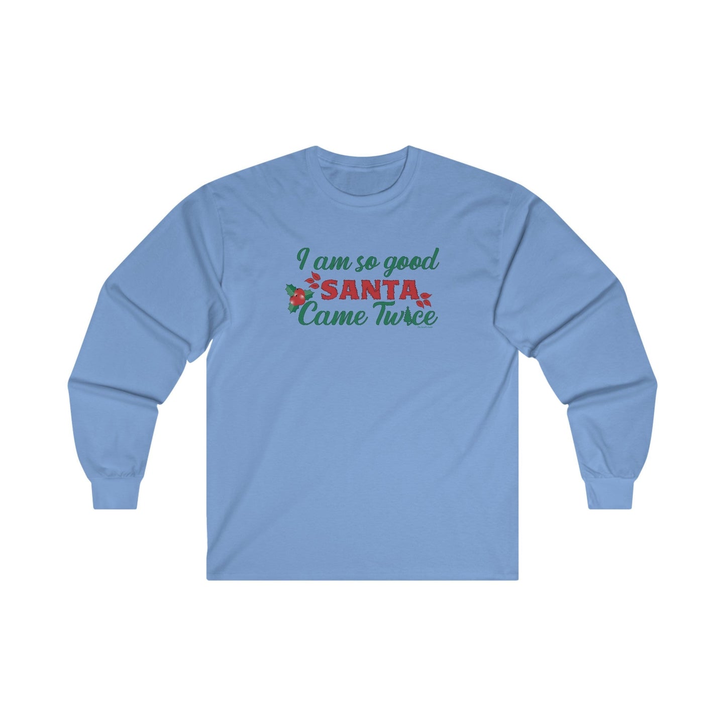I'm So Good Santa Came Twice Long Sleeve Tee The Devil's Pickle