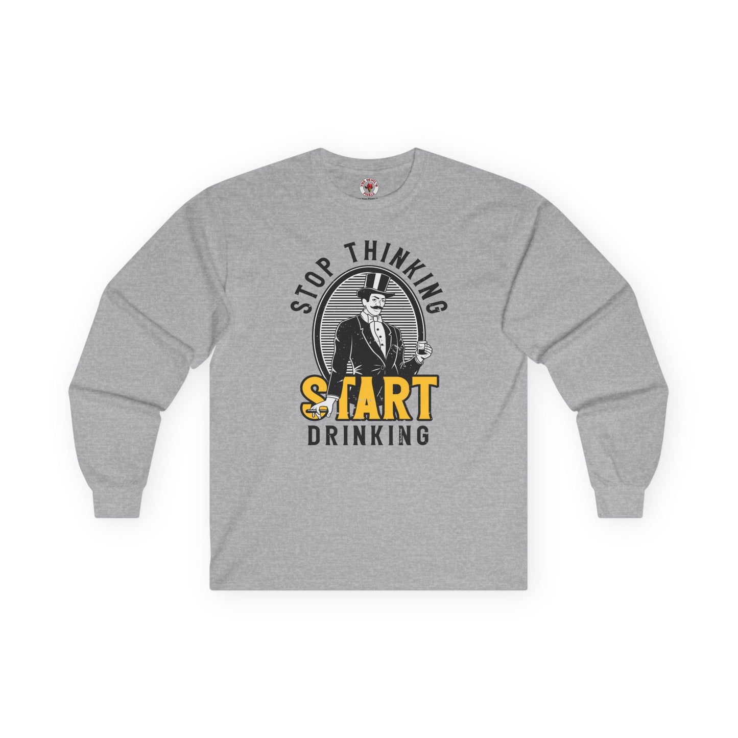 Stop Thinking Start Drinking Long Sleeve Tee The Devil's Pickle
