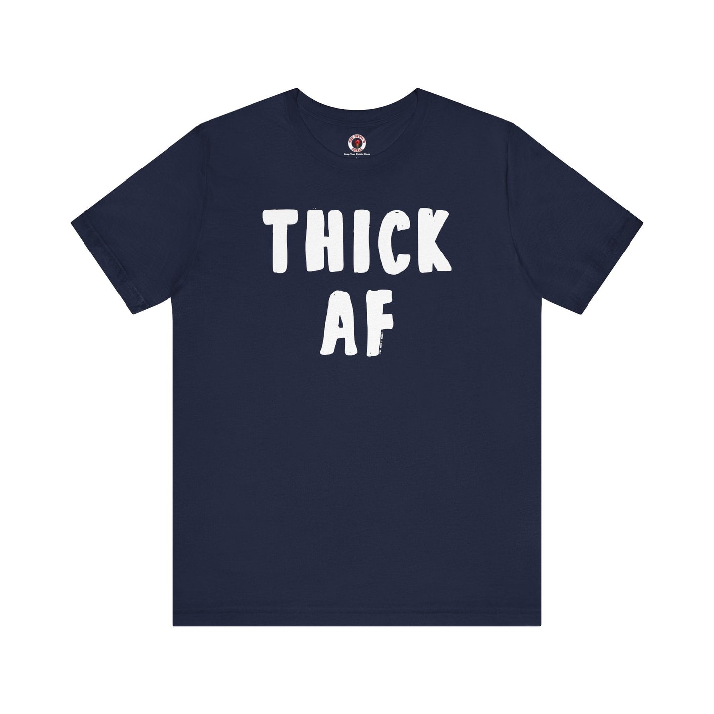 Thick AF T-Shirt The Devil's Pickle