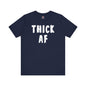 Thick AF T-Shirt The Devil's Pickle