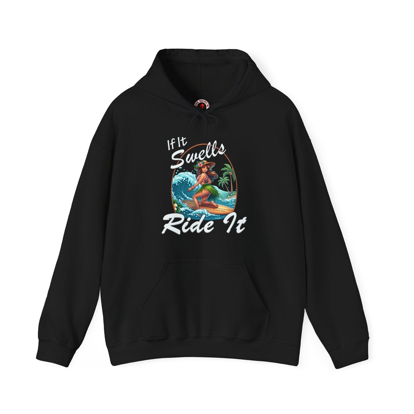 If It Swells Ride It Hooded Sweatshirt The Devil's Pickle