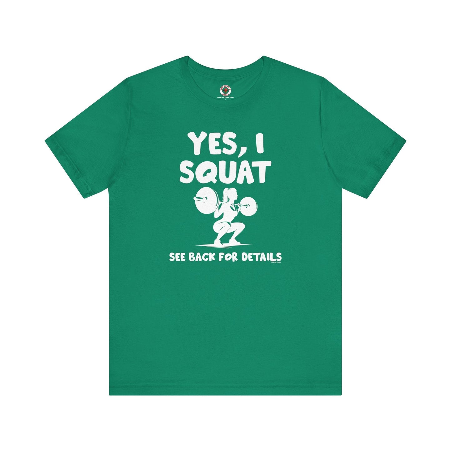 Yes, I Squat T-Shirt The Devil's Pickle