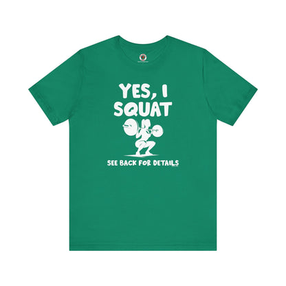 Yes, I Squat T-Shirt The Devil's Pickle