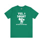 Yes, I Squat T-Shirt The Devil's Pickle