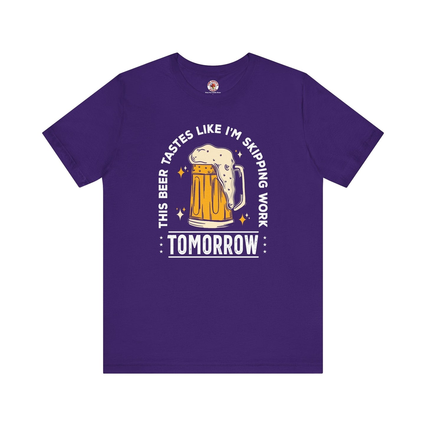 Skipping Work Tomorrow T-Shirt The Devil's Pickle