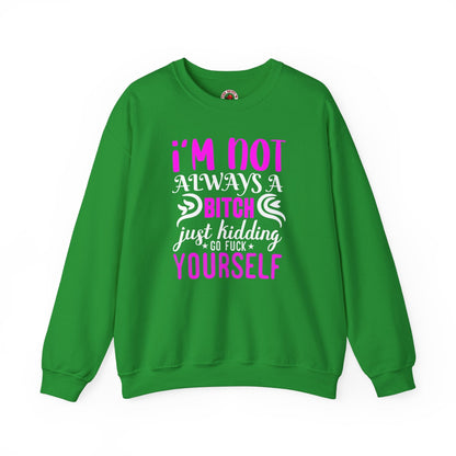 I'm Not Always A Bitch Crewneck Sweatshirt The Devil's Pickle