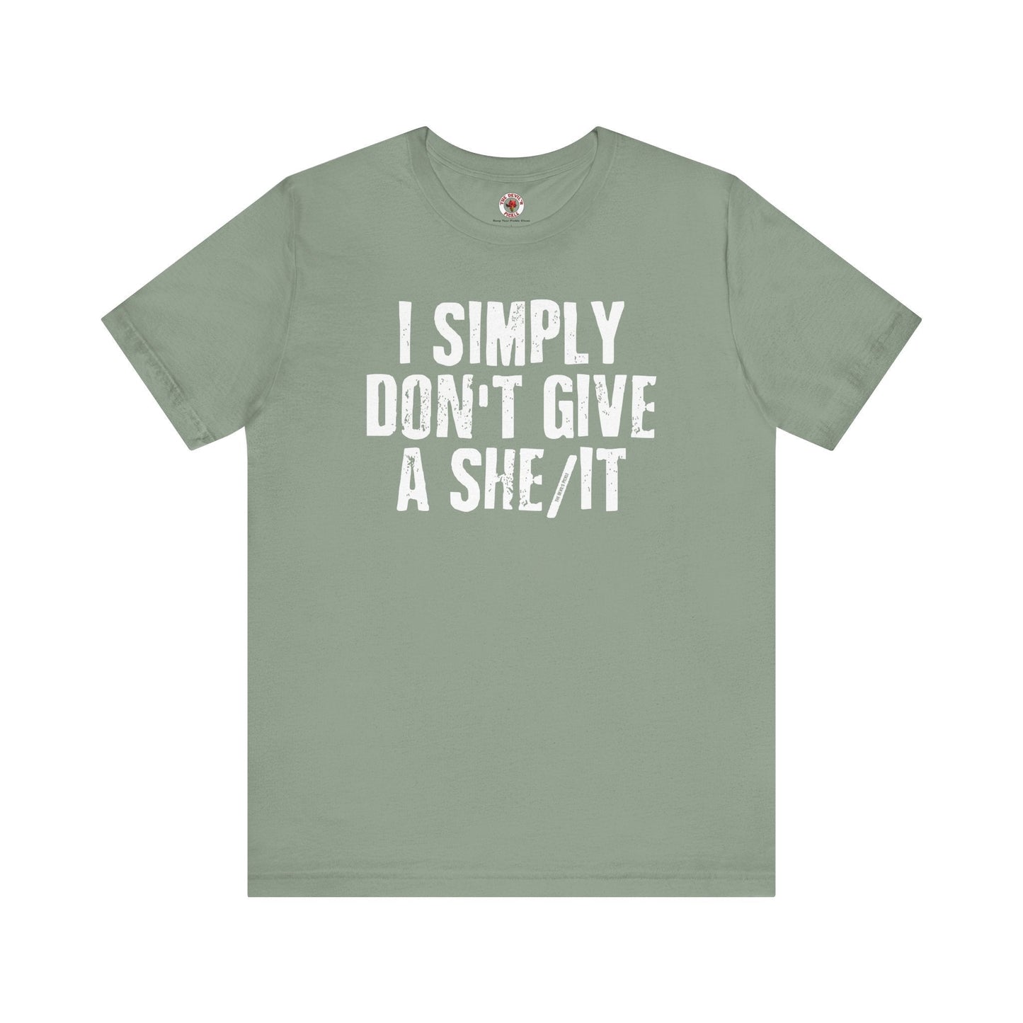 I Simply Don't Give A She/It T-Shirt The Devil's Pickle