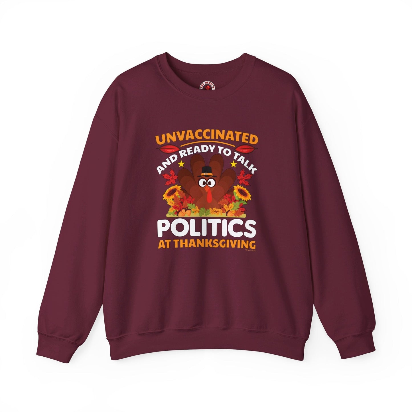 Unvaccinated And Ready To Talk Politics Crewneck Sweatshirt The Devil's Pickle