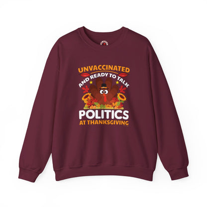 Unvaccinated And Ready To Talk Politics Crewneck Sweatshirt The Devil's Pickle