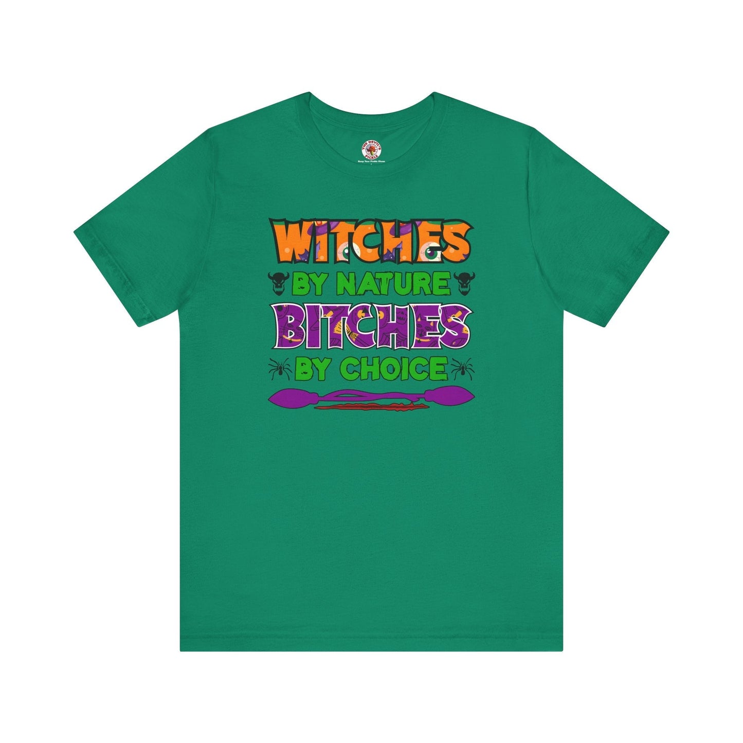 Witches By Nature Bitches By Choice T-Shirt The Devil's Pickle