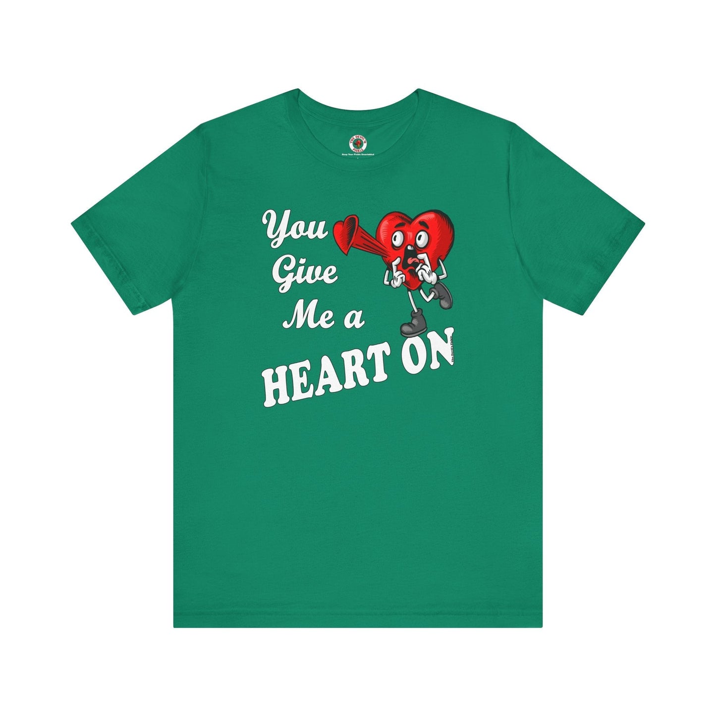 You Give Me A Heart On T-Shirt The Devil's Pickle