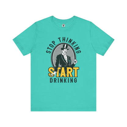 Stop Thinking Start Drinking T-Shirt The Devil's Pickle