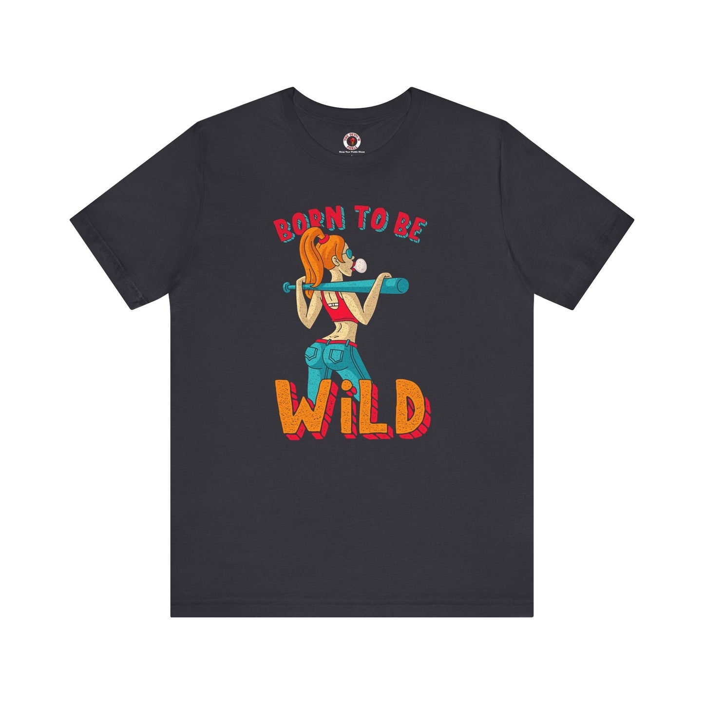 Born To Be Wild T-Shirt The Devil's Pickle