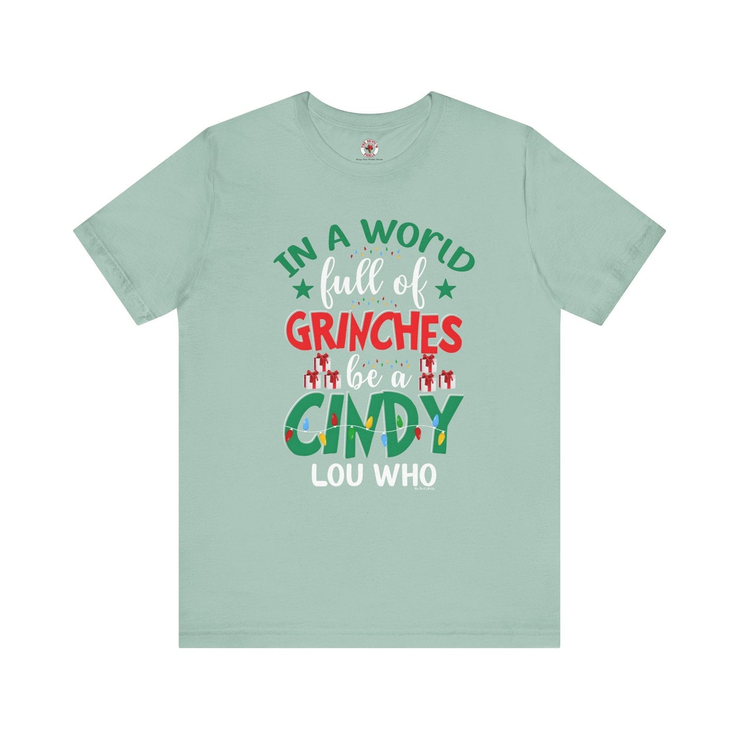 In A World Full Of Grinches Be Cindy Loo Who T-Shirt The Devil's Pickle