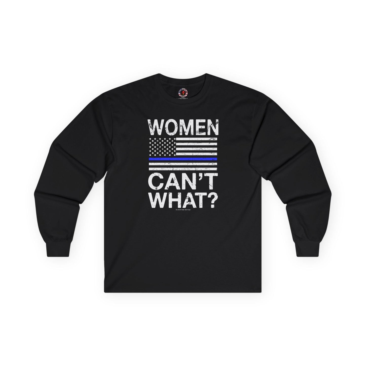Women Can't What Long Sleeve Tee The Devil's Pickle