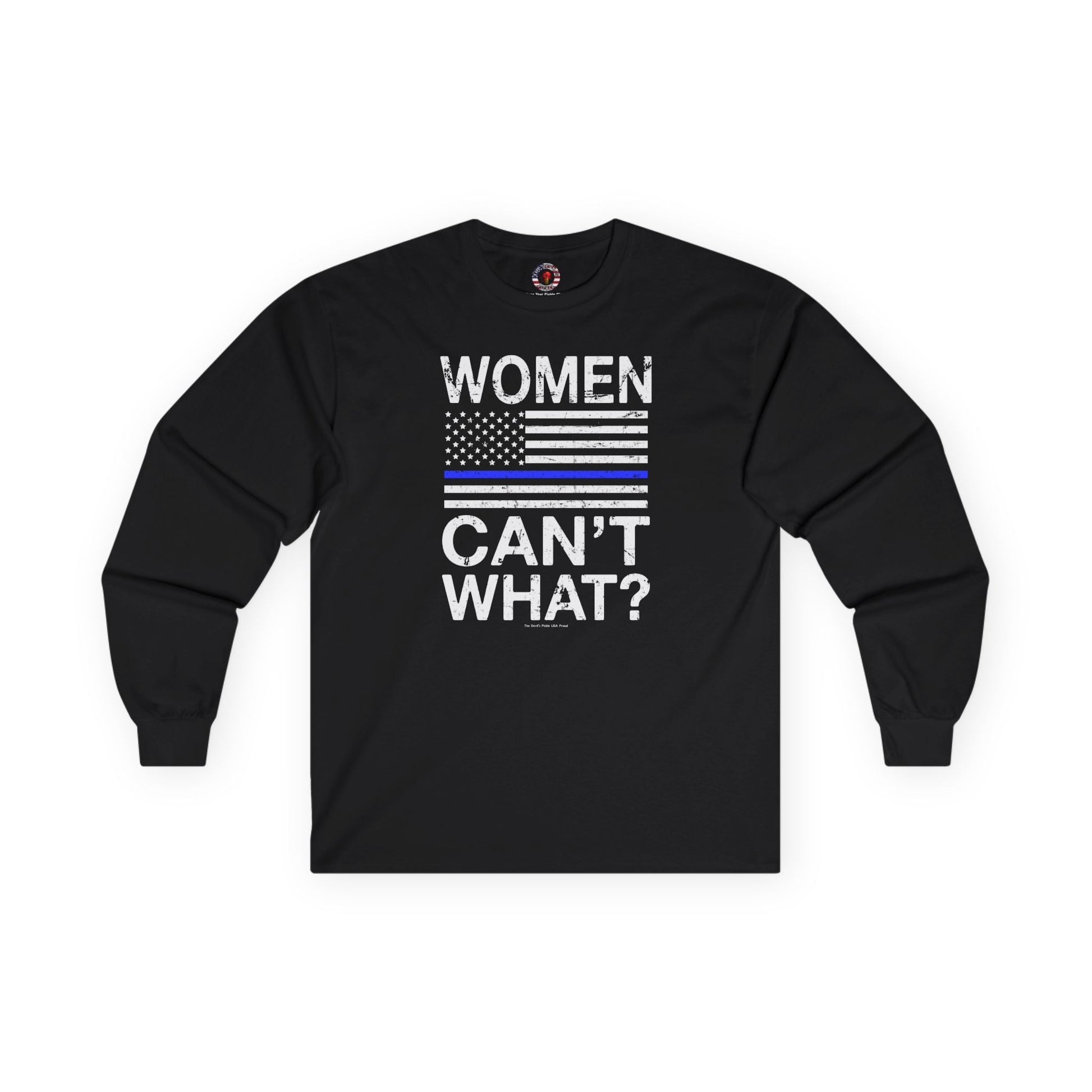 Women Can't What Long Sleeve Tee The Devil's Pickle