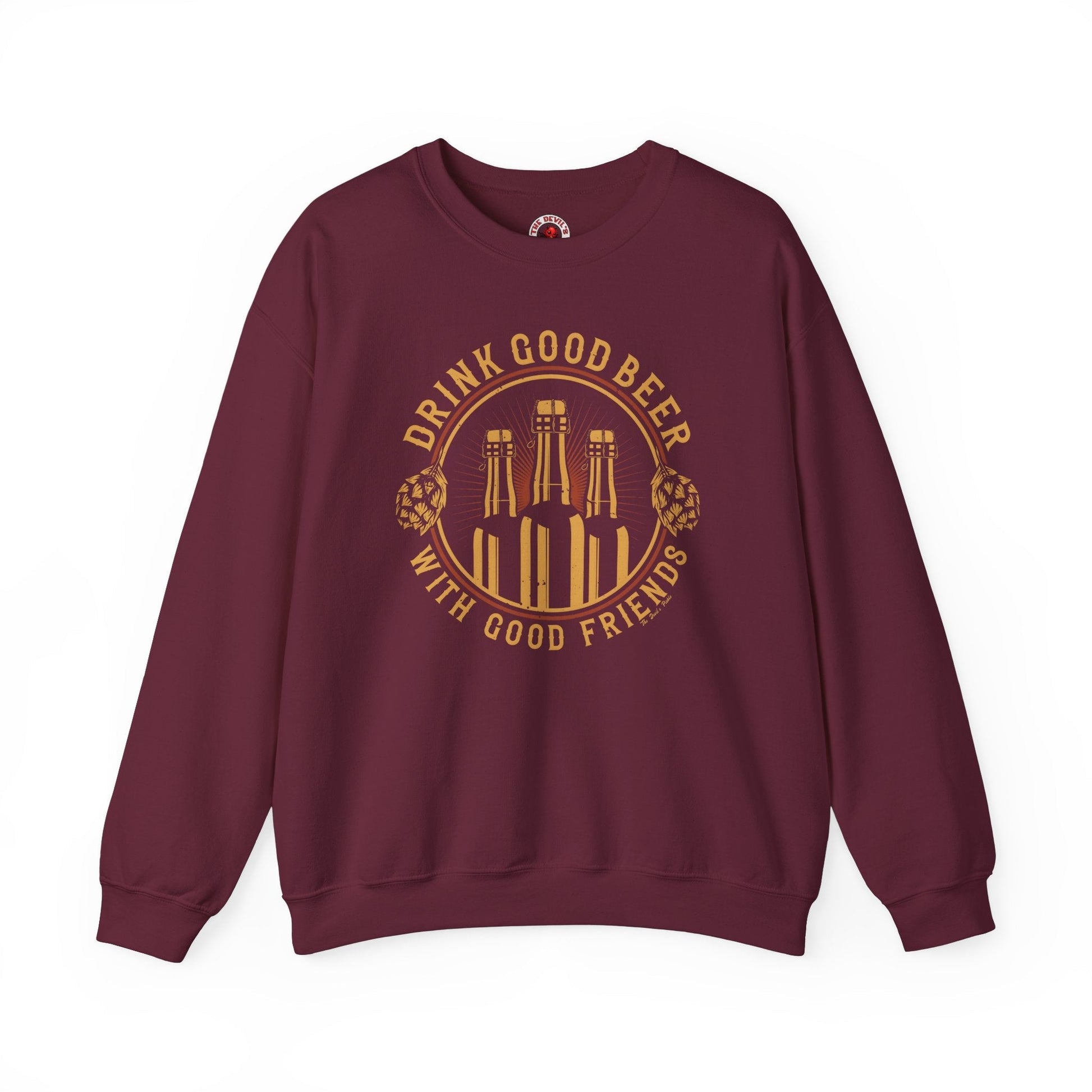 Drink Good Beer With Good Friends Crewneck Sweatshirt The Devil's Pickle