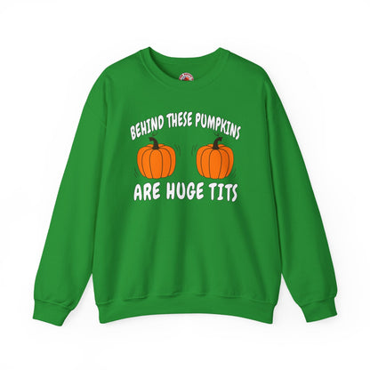 Behind These Pumpkins Are Huge Tits Crewneck Sweatshirt The Devil's Pickle