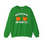 Behind These Pumpkins Are Huge Tits Crewneck Sweatshirt The Devil's Pickle