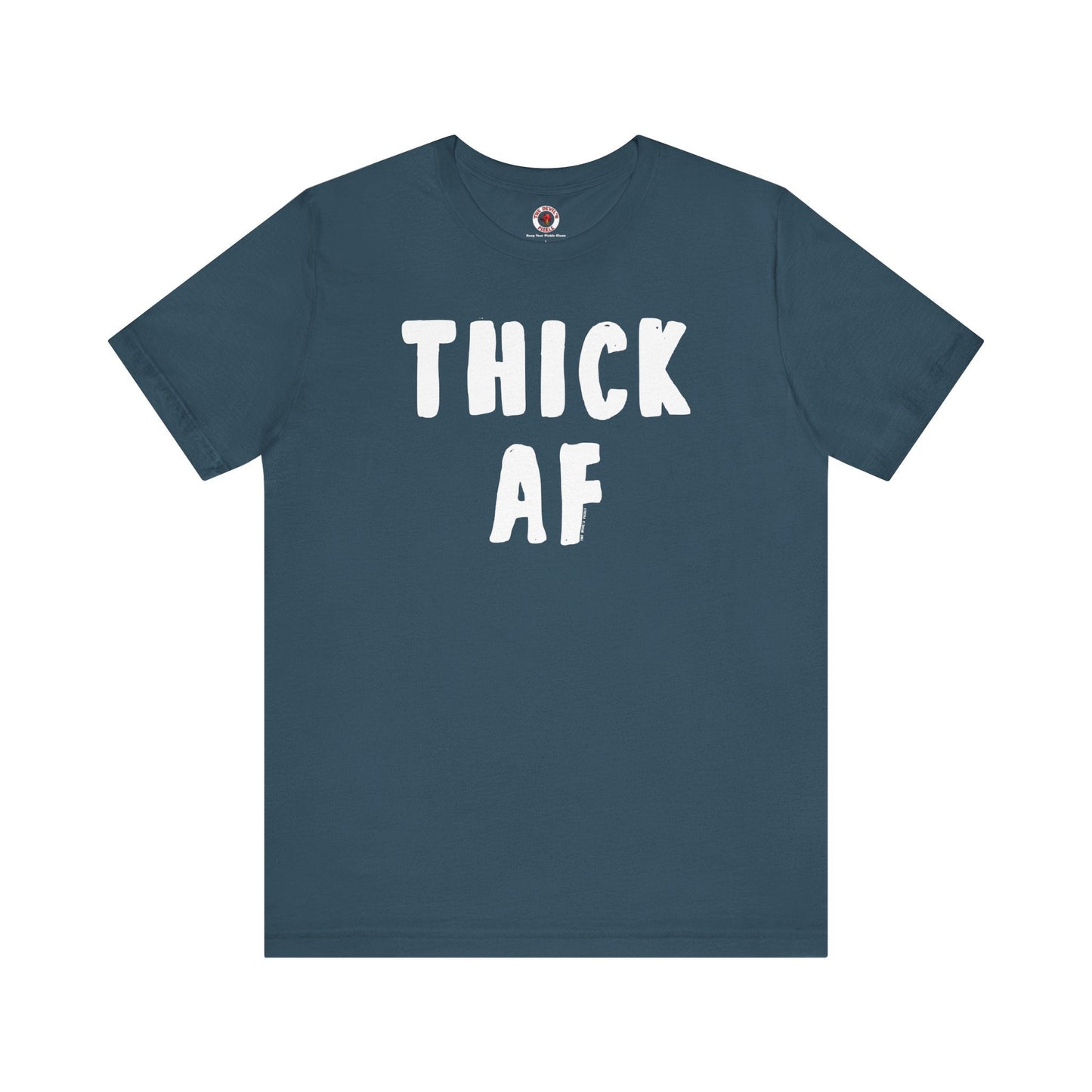 Thick AF T-Shirt The Devil's Pickle