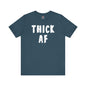 Thick AF T-Shirt The Devil's Pickle