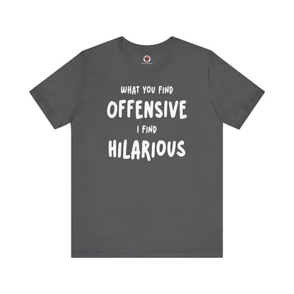 What You Find Offensive I Find Hilarious T-Shirt The Devil's Pickle