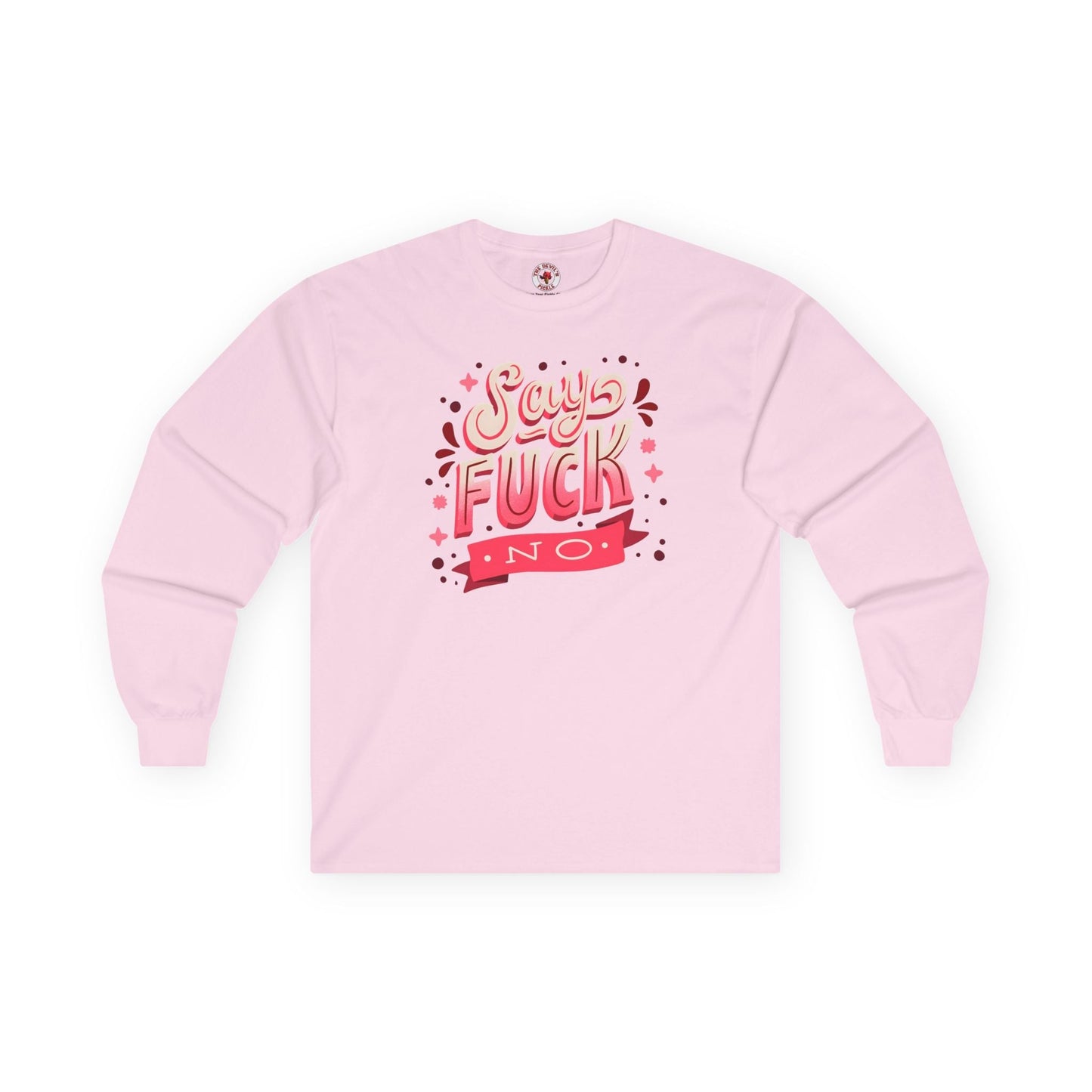 Say Fuck No Long Sleeve Tee The Devil's Pickle