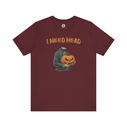 I Need Head T-Shirt The Devil's Pickle