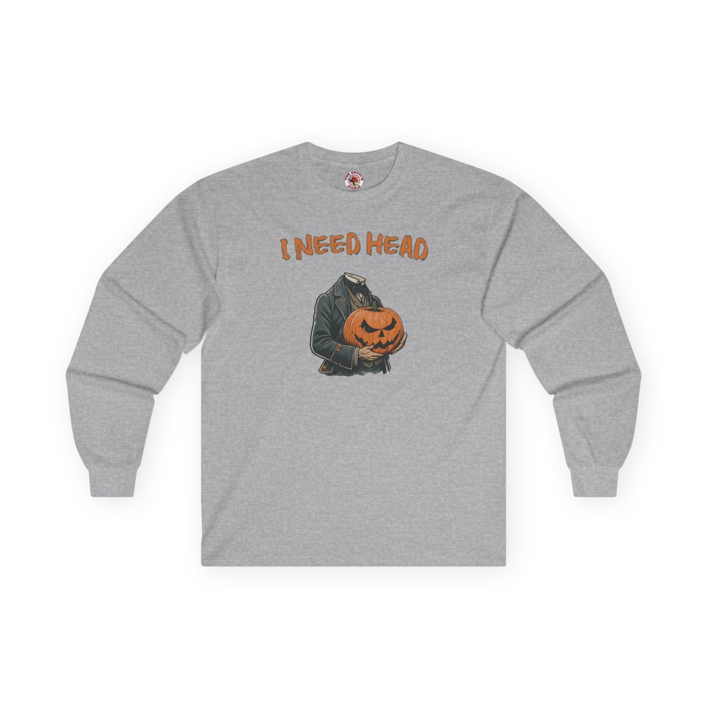 I Need Head Long Sleeve Tee The Devil's Pickle